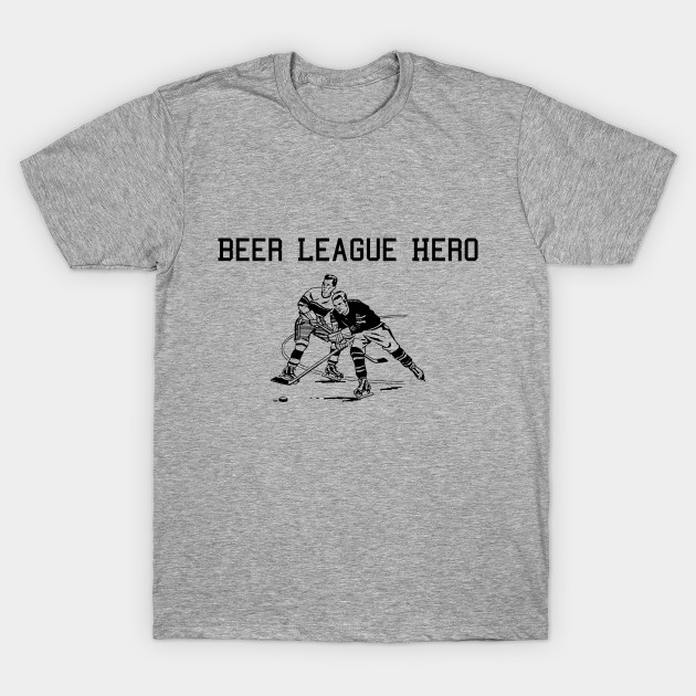 Beer League Hero hockey Hockey TShirt TeePublic